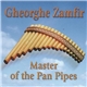 Gheorghe Zamfir - Master Of The Pan Pipes